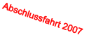 Abschlussfahrt 2007